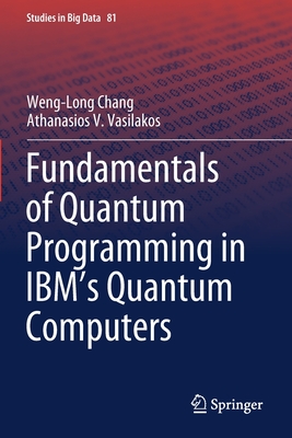Fundamentals of Quantum Programming in IBM's Quantum Computers - Chang, Weng-Long, and Vasilakos, Athanasios V.