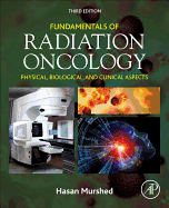 Fundamentals of Radiation Oncology: Physical, Biological, and Clinical Aspects
