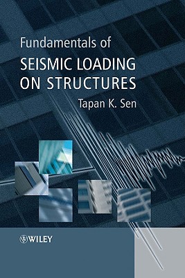 Fundamentals of Seismic Loadin - Sen, Tapan K