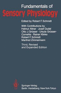 Fundamentals of Sensory Physiology - Schmidt, Robert F (Editor), and Biederman-Thorson, Marguerite A (Translated by), and Altner, Helmut (Contributions by)