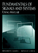 Fundamentals of Signals and Systems Using MATLAB - Kamen, Edward W, and Heck, Bonnie S