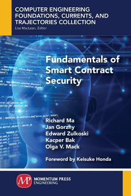 Fundamentals of Smart Contract Security - Ma, Richard, and Gorzny, Jan, and Zulkoski, Edward