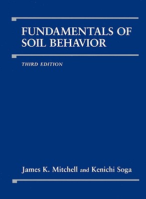 Fundamentals of Soil Behavior - Mitchell, James K, and Soga, Kenichi
