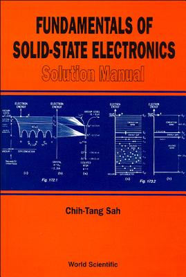 Fundamentals of Solid-State Electronics: Solution Manual - Caelli, Terry Michael (Editor), and Sah, Chih Tang