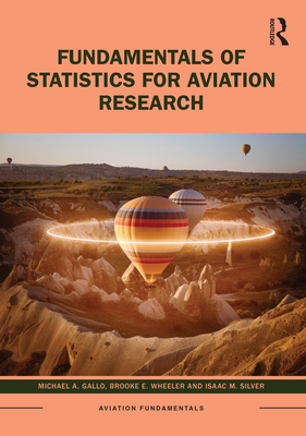 Fundamentals of Statistics for Aviation Research - Gallo, Michael a, and Wheeler, Brooke E, and Silver, Isaac M