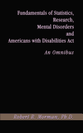 Fundamentals of Statistics, Research, Mental Disorders and Americans with Disabilities Act-An Omnibus