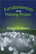 Fundamentals of the Helping Process - Parsons, Richard D, Dr.