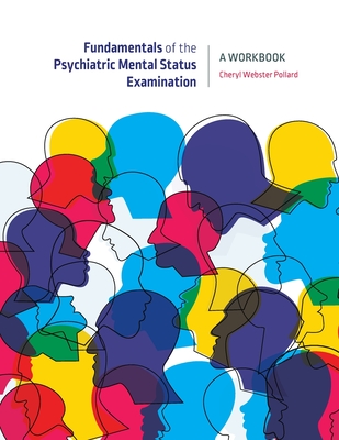 Fundamentals of the Psychiatric Mental Health Status Examination: A Workbook for Beginning Mental Health Professionals - Pollard, Cheryl Webster