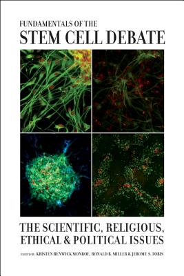 Fundamentals of the Stem Cell Debate: The Scientific, Religious, Ethical, and Political Issues - Monroe, Kristen Renwick, Professor (Editor), and Miller, Ronald (Editor), and Tobis, Jerome (Editor)