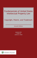 Fundamentals of United States Intellectual Property Law: Copyright, Patent, and Trademark