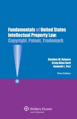 Fundamentals of Us Intellectual Property Law. Copyright, Patent, Trademark.3rd Edition - Port, Kenneth L, and Halpern, Sheldon W, and Nard, Craig Allen