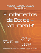 Fundamentos de ptica - Volumen 01: Del Movimiento Armnico y las Ondas al Sonido