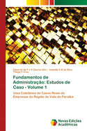 Fundamentos de Administra??o: Estudos de Caso - Volume 1