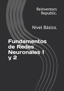 Fundamentos de Redes Neuronales 1 y 2: Nivel Bsico.