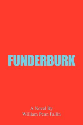 Funderburk: From a Farm In South Georgia to the Finger Bowl District of Atlanta - Fallin, William Penn