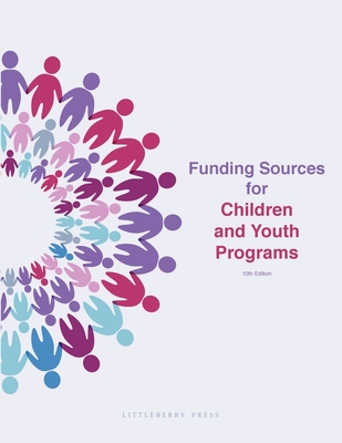 Funding Sources for Children and Youth Programs - Schafer, Louis (Editor), and Schafer, Anita (Editor)