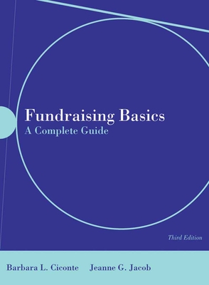 Fundraising Basics: A Complete Guide: A Complete Guide - Ciconte, Barbara L, and Jacob, Jeanne