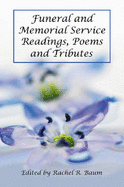 Funeral and Memorial Service Readings, Poems and Tributes - Baum, Rachel R (Editor)