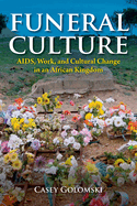 Funeral Culture: Aids, Work, and Cultural Change in an African Kingdom