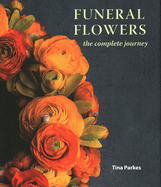 Funeral Flowers: The Complete Journey