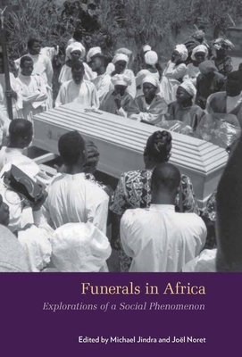 Funerals in Africa: Explorations of a Social Phenomenon - Jindra, Michael (Editor), and Noret, Jol (Editor)