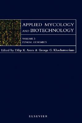 Fungal Genomics: Volume 3 - Khachatourians, G G, and Arora, Dilip K