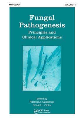 Fungal Pathogenesis: Principles and Clinical Applications - Calderone, Richard