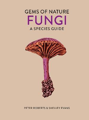 Fungi: A Species Guide - Roberts, Peter, and Evans, Shelley