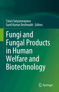 Fungi and Fungal Products in Human Welfare and Biotechnology