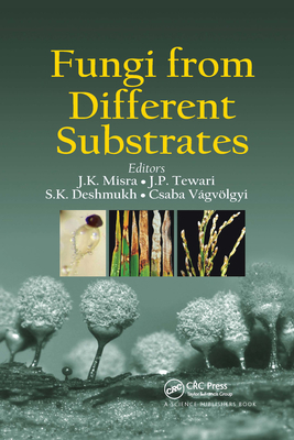 Fungi From Different Substrates - Misra, J. K. (Editor), and Tewari, Jalpa P. (Editor), and Deshmukh, Sunil Kumar (Editor)