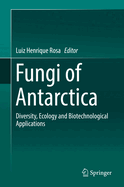 Fungi of Antarctica: Diversity, Ecology and Biotechnological Applications