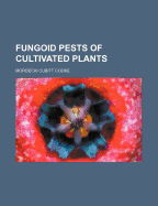 Fungoid Pests of Cultivated Plants