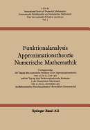 Funktionalanalysis Approximationstheorie Numerische Mathematik: Vortragsauszuge Der Tagung Uber Numerische Probleme in Der Approximationstheorie Vom 22. Bis 25. Juni 1965 Und Der Tagung Uber Funktionalanalytische Methoden in Der Numerischen Mathematik...