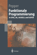Funktionale Programmierung: In Opal, ML, Haskell Und Gofer