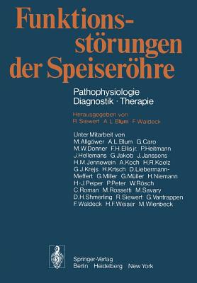 Funktionsstrungen der Speiserhre: Pathophysiologie  Diagnostik  Therapie - Allgwer, M. (Assisted by), and Siewert, R. (Assisted by), and Nissen, R. (Foreword by)