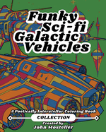 Funky Sci-fi Galactic Vehicles: The Collection
