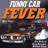 Funny Car Fever: The Birth of Drag Racing's Wildest Class