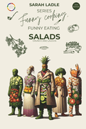 Funny Cooking, Funny Eating: SALADS Crunch and Laughs