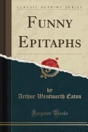 Funny Epitaphs (Classic Reprint)