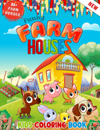 Funny Farm Houses Kids Coloring Book Ages 8 to 14: Farmer Farm Animals And Farm Houses 50 + Illustrations for Kids Coloring Who Love Farming