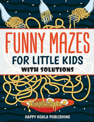 Funny Mazes for little kids: Let your kids improve logical and concentration skills while having fun - Publishing, Happy Koala
