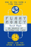Funny Money: In Search of Alternative Cash