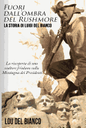 Fuori dall'ombra del Rushmore: La storia di Luigi Del Bianco - La riscoperta di uno scultore friulano sulla Montagna dei Presidenti