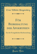 Fur Beibehaltung Der Apokryphen: Aus Der Evangelischen Kirchenzeitung (Classic Reprint)