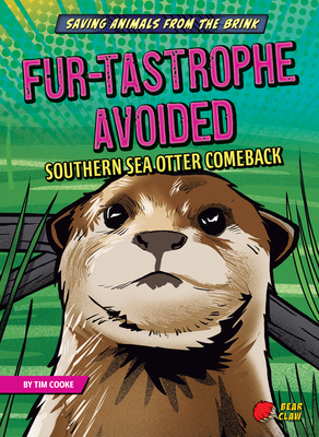 Fur-Tastrophe Avoided: Southern Sea Otter Comeback - Cooke, Tim