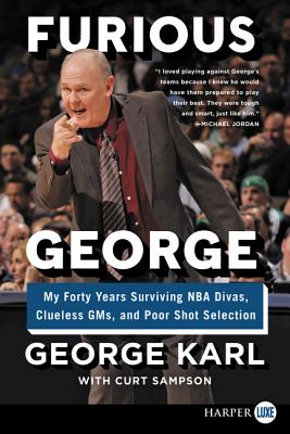 Furious George: My Forty Years Surviving NBA Divas, Clueless Gms, and Poor Shot Selection - Karl, George, and Sampson, Curt