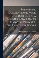 Furniture, Decorations, Rugs, Etc., Including a Sohmer Baby Grand Piano, Silverware, Oil Paintings, Books