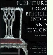 Furniture from British India and Ceylon: A Catalogue of the Collections in the V&a and the Peabody Essex Museum - Jaffer, Amin