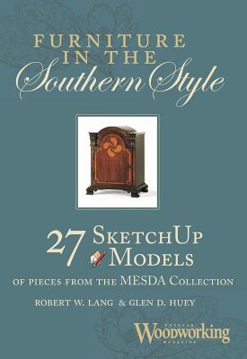 Furniture in the Southern Style: 27 Shop Drawings of Furniture from the Museum of Early Southern Decorative Arts - Lang, Robert W, and Huey, Glen D, and Headley, Mack S, Jr. (Foreword by)