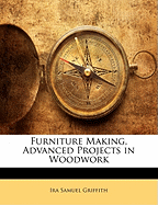 Furniture Making, Advanced Projects in Woodwork